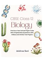 CBSE Class 12 Biology: Previous Year Solved Paper Code 004 Chapterwise Questions with Videos and Online Test Papers 9369916628 Book Cover