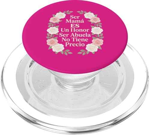 Ser Mamá ES Un Honor Ser Abuela No Tiene Precio Spanish PopSockets PopGrip for MagSafe
