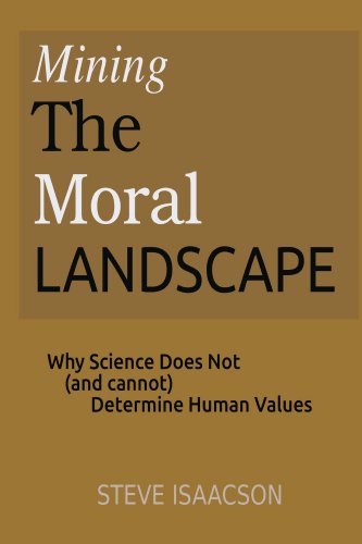 Mining The Moral Landscape: Why Science Does Not (and cannot)