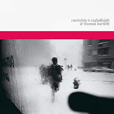 Caoimh&iacute;n &Oacute; Raghallaigh & Thomas Bartlett