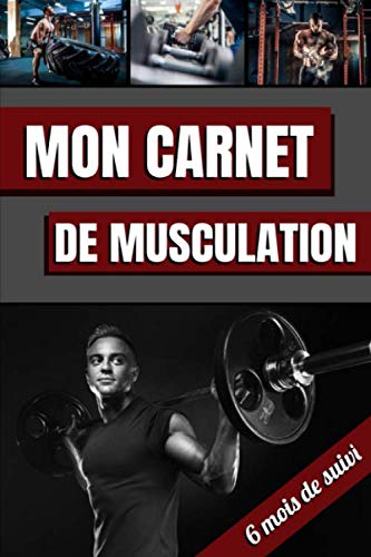 Mon carnet de musculation: Carnet de suivi d’entraînements, planifiez vos séances de musculation, prenez vos mensurations, faites des bilans, noter ... x 22 cm x 165 pages | 6 mois de musculation