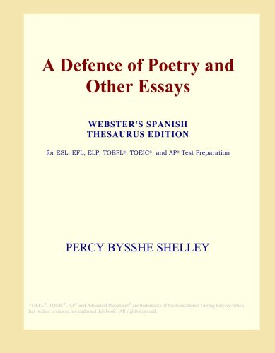 A Defence of Poetry and Other Essays (Webster's Spanish Thesaurus Edition)