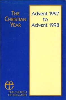 Paperback The Christian Year: Advent 1997-Advent 1998 (The Christian Year) Book