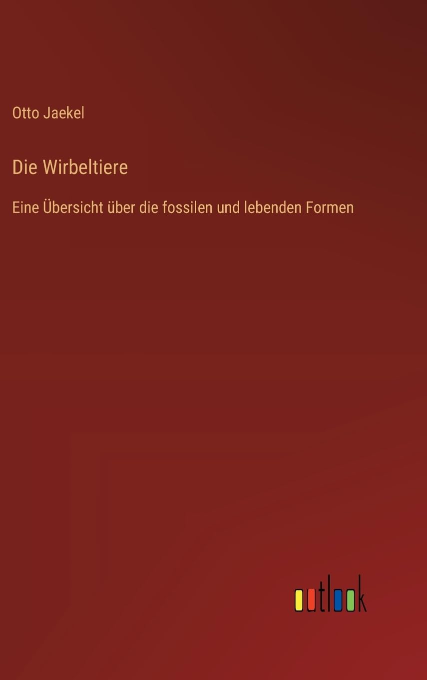 Die Wirbeltiere: Eine Übersicht über die fossilen und lebenden Formen (German Edition)
