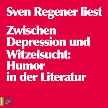 Zwischen Depression und Witzelsucht (ungekürzt) - Sven Regener