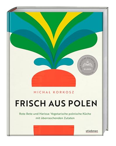 Frisch aus Polen. Vegetarische polnische Küche mit überraschenden Zutaten. Vegetarisches Kochbuch mit Rezepten für polnische Spezialitäten mit ... für polnische Spezialitäten mit Finesse