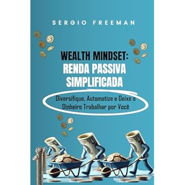 Capa do livro WEALTH MINDSET: RENDA PASSIVA SIMPLIFICADA: Diversifique, Automatize e Deixe o Dinheiro Trabalhar por Você (Portuguese Edition)