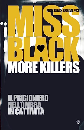 More killers: Il prigioniero, Nell'ombra, In cattività (Miss Black Special Vol. 13)
