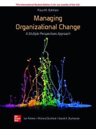 Managing Organizational Change: A Multiple Perspectives Approach ISE