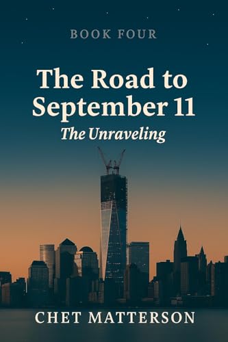 Image of Road to 911 - Book Four: THE UNRAVELING (The Road To September 11 4)