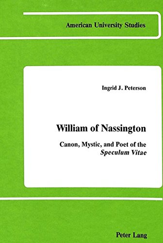 William of Nassington: Canon, Mystic, and Poet of the Speculum Vitae (American University Studies Series Vii: Theology & Religion)