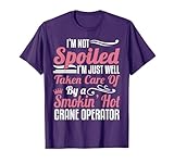 Crane Operator Wife - I'm Not Spoiled T-Shirt