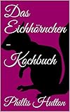  Das Eichhörnchen - Kochbuch