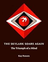 The Skylark Soars Again: The Triumph of a Mind 094238203X Book Cover