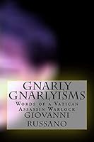 Gnarly Gnarlyisms: Words of a Vatican Assassin Warlock: Second Edition 1481941682 Book Cover