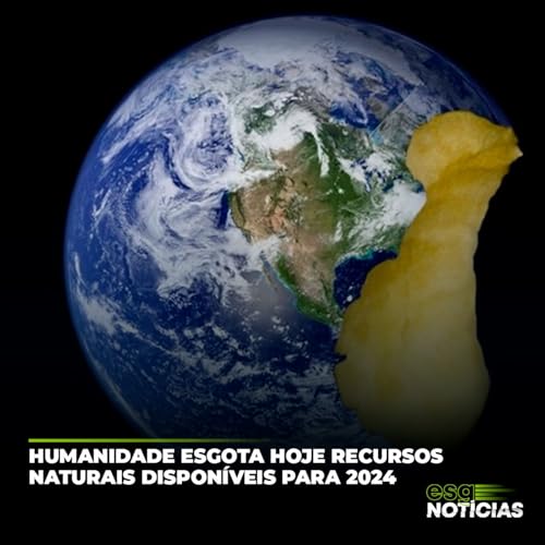HUMANIDADE ESGOTA HOJE RECURSOS NATURAIS DISPON&Iacute;VEIS PARA 2024