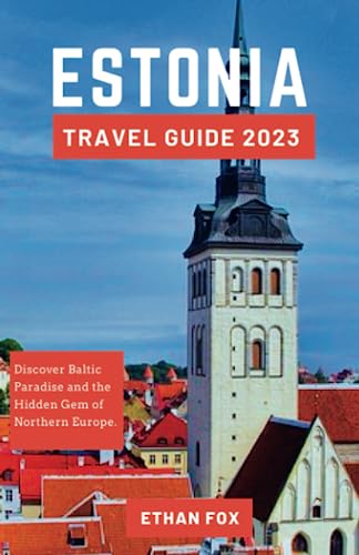 Estonia Travel Guide: Discover Baltic Paradise and the Hidden Gem of Northern Europe. (The Globetrotters Travel Guides (2023 Series))