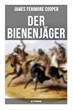  Der Bienenjäger (Westernroman): Abenteuerroman - Klassiker der Jugendliteratur