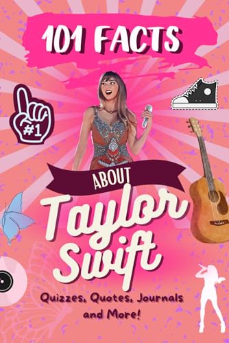 101 Facts about Taylor Swift: The Ultimate Activity Book With Quizzes, Journaling, Quotes and More!