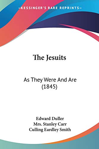 The Jesuits: As They Were And Are (1845)