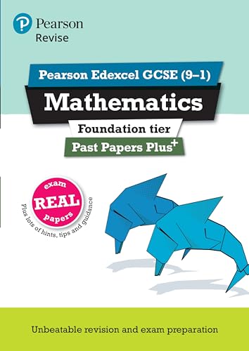 Revise Pearson Edexcel Gcse (9-1) Mathematics Foundation Past Papers Plus (Revise Edexcel Gcse Maths 2017)