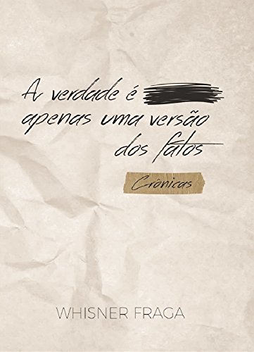 A verdade é apenas uma versão dos fatos
