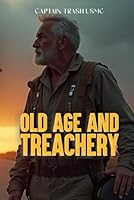 Old Age and Treachery 1966414099 Book Cover
