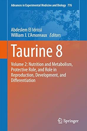 Taurine 8: Volume 2: Nutrition and Metabolism, Protective Role, and Role in Reproduction, Development, and Differentiation: 776 2013th Edition book cover