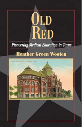 Old Red: Pioneering Medical Education in Texas (Fred Rider Cotten Popular History): 22 book cover