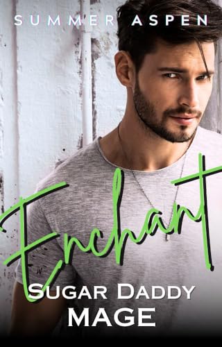 Enchant: Sugar Daddy Mage: An M/M Mpreg Omegaverse Romance (Sugar Daddies of Crestfire Hill Book 4) (English Edition) - Aspen, Summer
