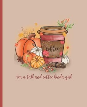 I'm a fall and coffee kinda girl: I'm a fall and coffee kinda girl - Cute, Pretty, and Funny Fall Notebook