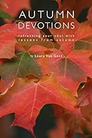 Autumn Devotions: Refreshing Your Soul with Lessons from Autumn 0983166420 Book Cover