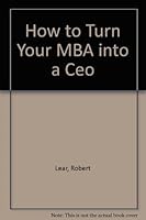 How to Turn Your MBA into a CEO 0025696106 Book Cover