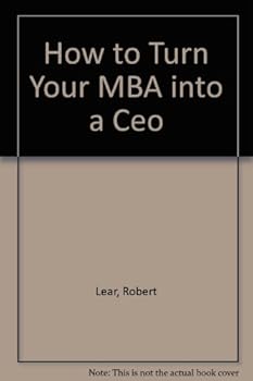 Paperback How to Turn Your MBA into a Ceo Book