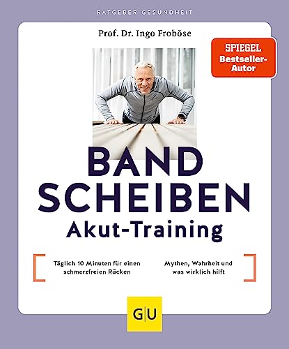 Bandscheiben-Akut-Training: Täglich 10 Minuten für einen schmerzfreien Rücken / Bandscheibe – Mythen, Wahrheit und was wirklich hilft (GU Ratgeber Gesundheit) Bandscheiben-Akut-Training: Täglich 10 Minuten für einen schmerzfreien Rücken / Bandscheibe – Mythen, Wahrheit und was wirklich hilft (GU Ratgeber Gesundheit)