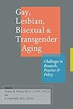 Photo Gallery gay, lesbian, bisexual, and transgender aging: challenges in research, practice, and policy (english edition) Photo Gallery gay, lesbian, bisexual, and transgender aging: challenges in research, practice, and policy (english edition)