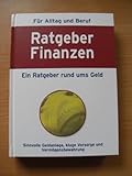 Ratgeber Finanzen. Für Alltag und Beruf. Ein Ratgeber rund ums Geld. Sinnvolle Geldanlage, kluge Vorsorge und Vermögensbewahrung.