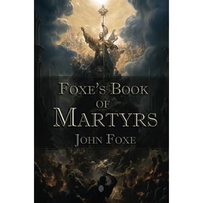 Foxe's Book of Martyrs: Christian Classics