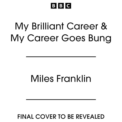 Page de couverture de My Brilliant Career & My Career Goes Bung