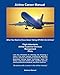 Airline Career Manual: What You Need to Know About Taking Off With the Airlines!