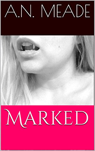 Marked (Marked by the Vampire Book 1)