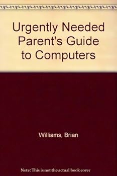 Paperback The Urgently Needed Parent's Guide to Computers Book