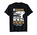 Mens If Grandpa Can't Fix it We're All Screwed Funny T-Shirt T-Shirt