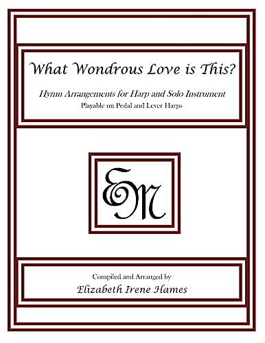 What Wondrous Love is This?: Hymn Arrangements for Harp and Solo Instrument
