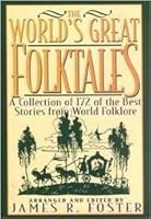 World's Great Folktales: A Collection of 172 of the Best Stories from World Folklore 0883658836 Book Cover