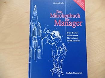 Hardcover Das Ma¨rchenbuch Fu¨r Manager: Gute Nacht Geschichten Fu¨r Leitende Und Leidende [German] Book