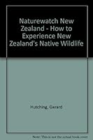 Naturewatch New Zealand: How to experience New Zealand's native wildlife 0908802293 Book Cover