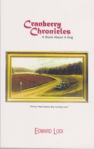 Cranberry chronicles: A book about a bog 0967420423 Book Cover
