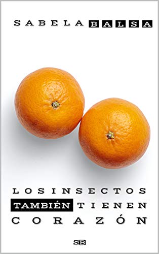 LOS INSECTOS TAMBIÉN TIENEN CORAZÓN: La vida está llena de momentos inesperados que nos impactan