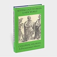 Setting Out to Begin a New World: Colonial Georgia 0883220148 Book Cover